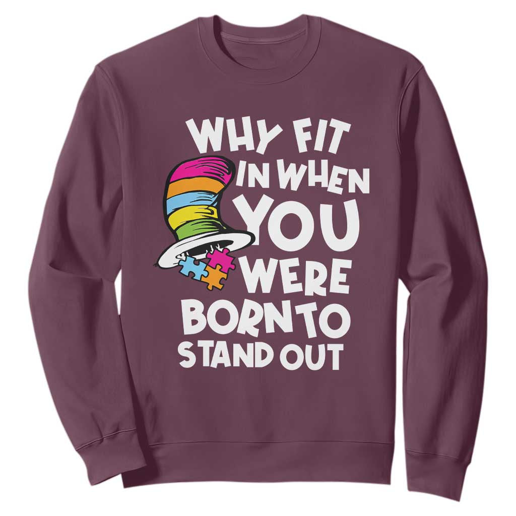 Autism Awareness Sweatshirt Why Fit In When You Were Born To Stand Out Autistic Pride TS10 Maroon Print Your Wear