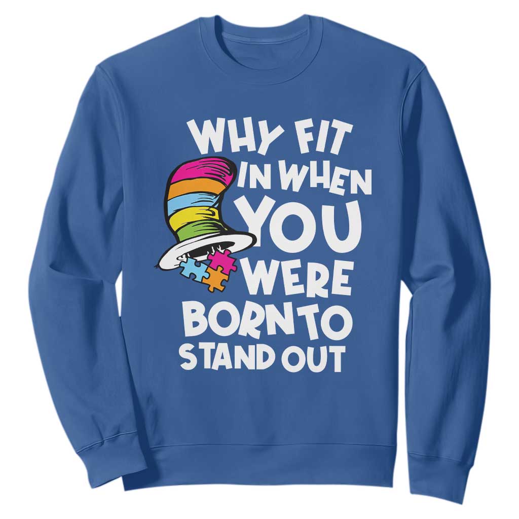 Autism Awareness Sweatshirt Why Fit In When You Were Born To Stand Out Autistic Pride TS10 Royal Blue Print Your Wear