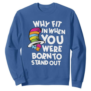 Autism Awareness Sweatshirt Why Fit In When You Were Born To Stand Out Autistic Pride TS10 Royal Blue Print Your Wear