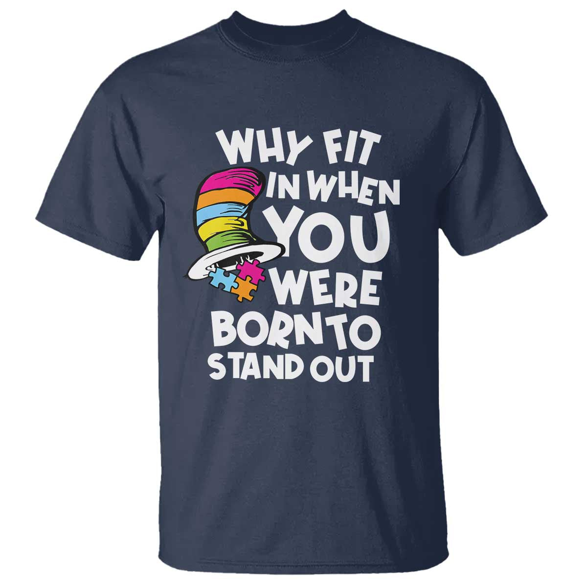 Autism Awareness T Shirt Why Fit In When You Were Born To Stand Out Autistic Pride TS10 Navy Print Your Wear