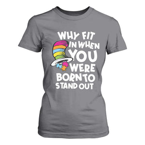 Autism Awareness T Shirt For Women Why Fit In When You Were Born To Stand Out Autistic Pride TS10 Charcoal Print Your Wear