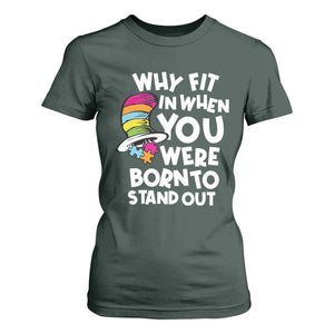 Autism Awareness T Shirt For Women Why Fit In When You Were Born To Stand Out Autistic Pride TS10 Dark Forest Green Print Your Wear