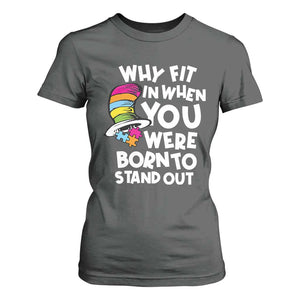 Autism Awareness T Shirt For Women Why Fit In When You Were Born To Stand Out Autistic Pride TS10 Dark Heather Print Your Wear