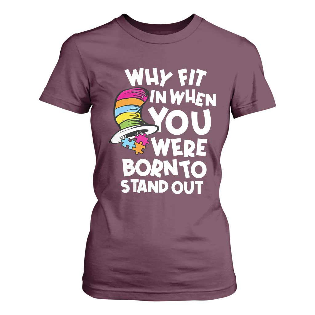 Autism Awareness T Shirt For Women Why Fit In When You Were Born To Stand Out Autistic Pride TS10 Maroon Print Your Wear