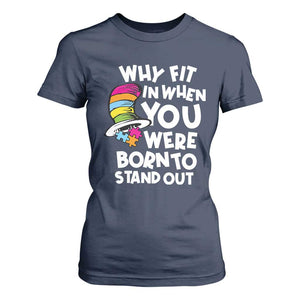 Autism Awareness T Shirt For Women Why Fit In When You Were Born To Stand Out Autistic Pride TS10 Navy Print Your Wear