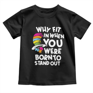 Autism Awareness Toddler T Shirt Why Fit In When You Were Born To Stand Out Autistic Pride TS10 Black Print Your Wear
