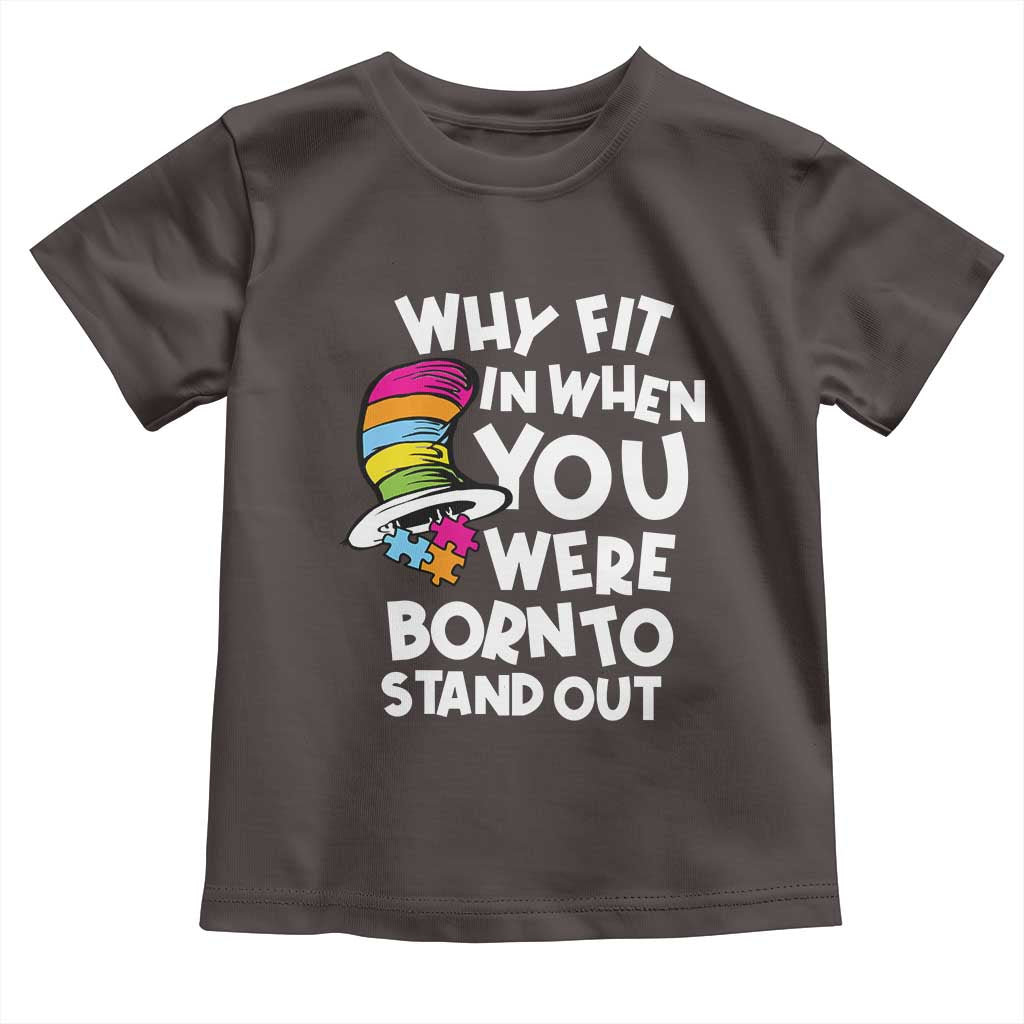 Autism Awareness Toddler T Shirt Why Fit In When You Were Born To Stand Out Autistic Pride TS10 Dark Chocolate Print Your Wear