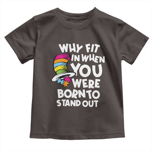 Autism Awareness Toddler T Shirt Why Fit In When You Were Born To Stand Out Autistic Pride TS10 Dark Chocolate Print Your Wear