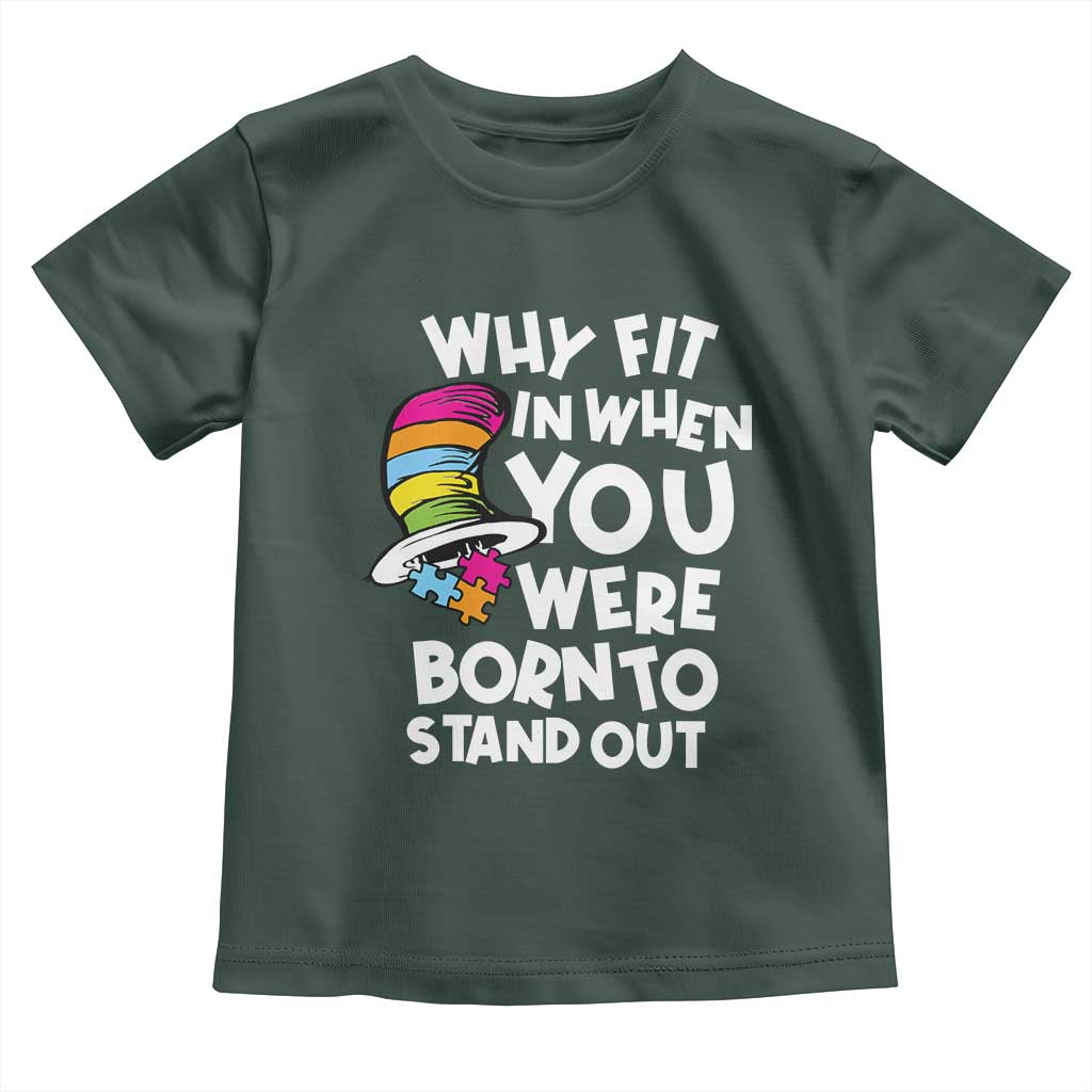 Autism Awareness Toddler T Shirt Why Fit In When You Were Born To Stand Out Autistic Pride TS10 Dark Forest Green Print Your Wear