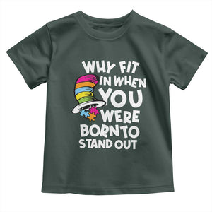 Autism Awareness Toddler T Shirt Why Fit In When You Were Born To Stand Out Autistic Pride TS10 Dark Forest Green Print Your Wear