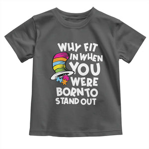 Autism Awareness Toddler T Shirt Why Fit In When You Were Born To Stand Out Autistic Pride TS10 Dark Heather Print Your Wear