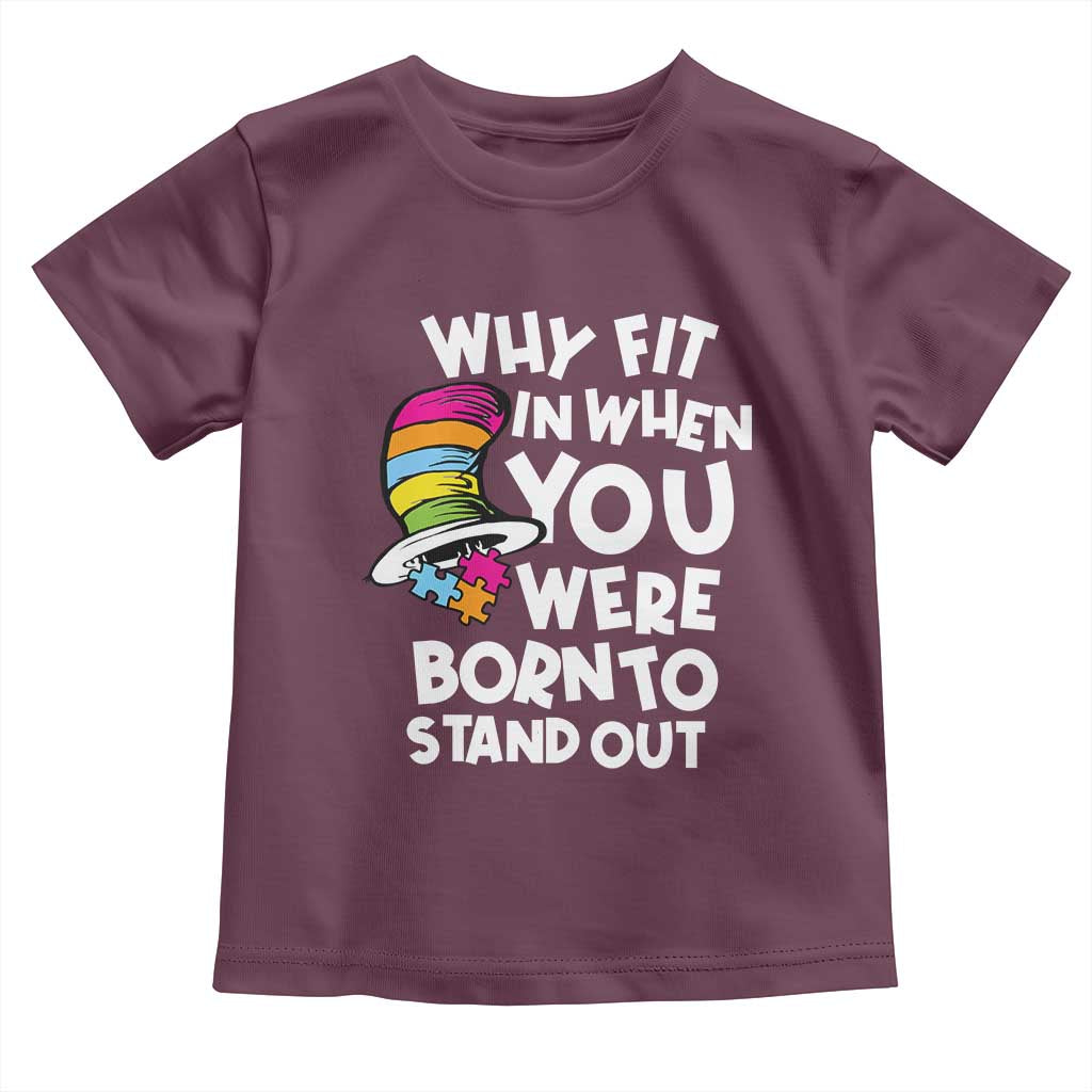 Autism Awareness Toddler T Shirt Why Fit In When You Were Born To Stand Out Autistic Pride TS10 Maroon Print Your Wear