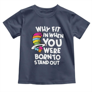 Autism Awareness Toddler T Shirt Why Fit In When You Were Born To Stand Out Autistic Pride TS10 Navy Print Your Wear