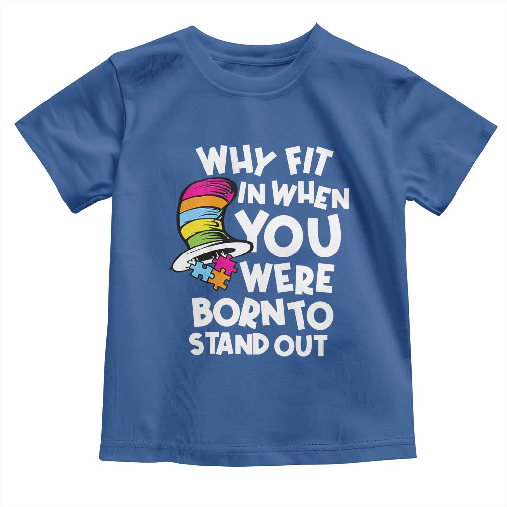 Autism Awareness Toddler T Shirt Why Fit In When You Were Born To Stand Out Autistic Pride TS10 Royal Blue Print Your Wear