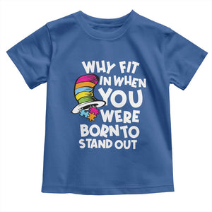 Autism Awareness Toddler T Shirt Why Fit In When You Were Born To Stand Out Autistic Pride TS10 Royal Blue Print Your Wear