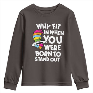 Autism Awareness Youth Sweatshirt Why Fit In When You Were Born To Stand Out Autistic Pride TS10 Dark Chocolate Print Your Wear