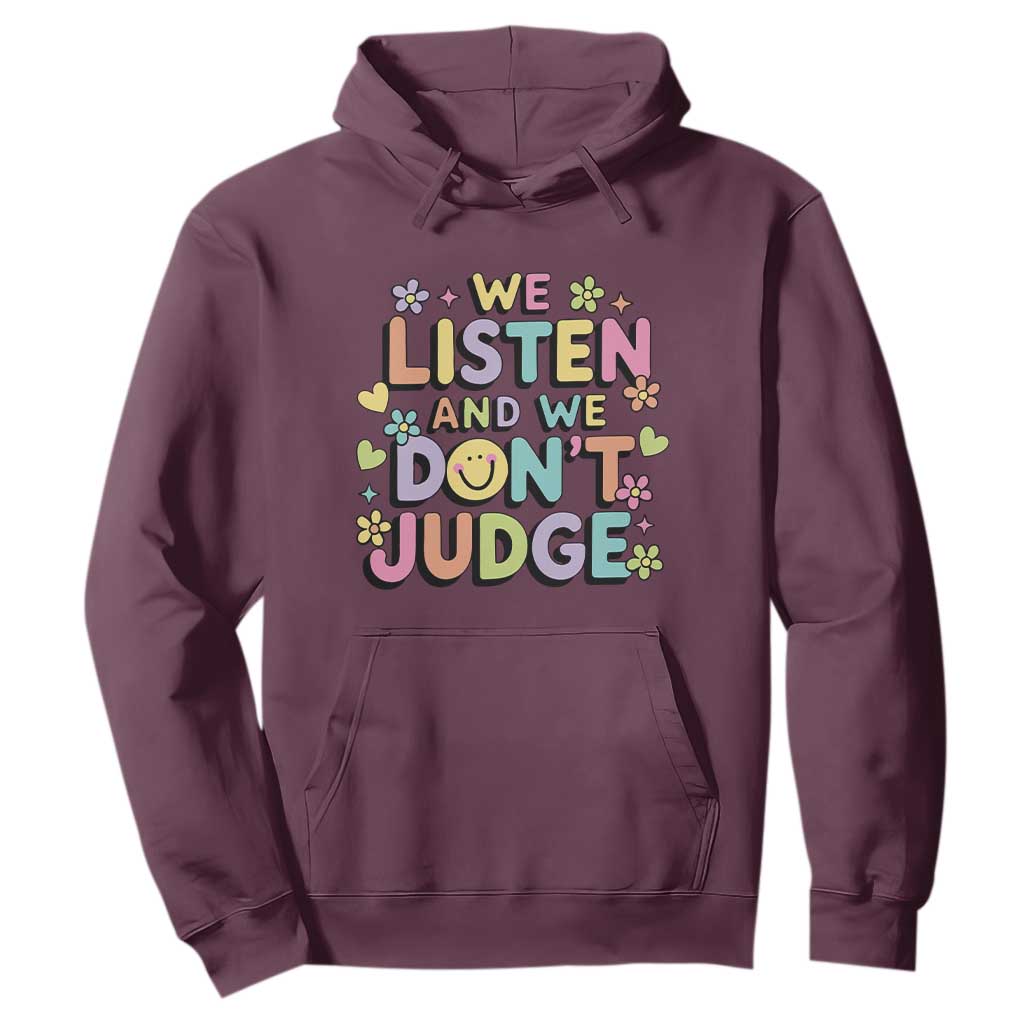 We Listen and We Dont Judge Hoodie Funny Social Media Influencer TS10 Maroon Print Your Wear