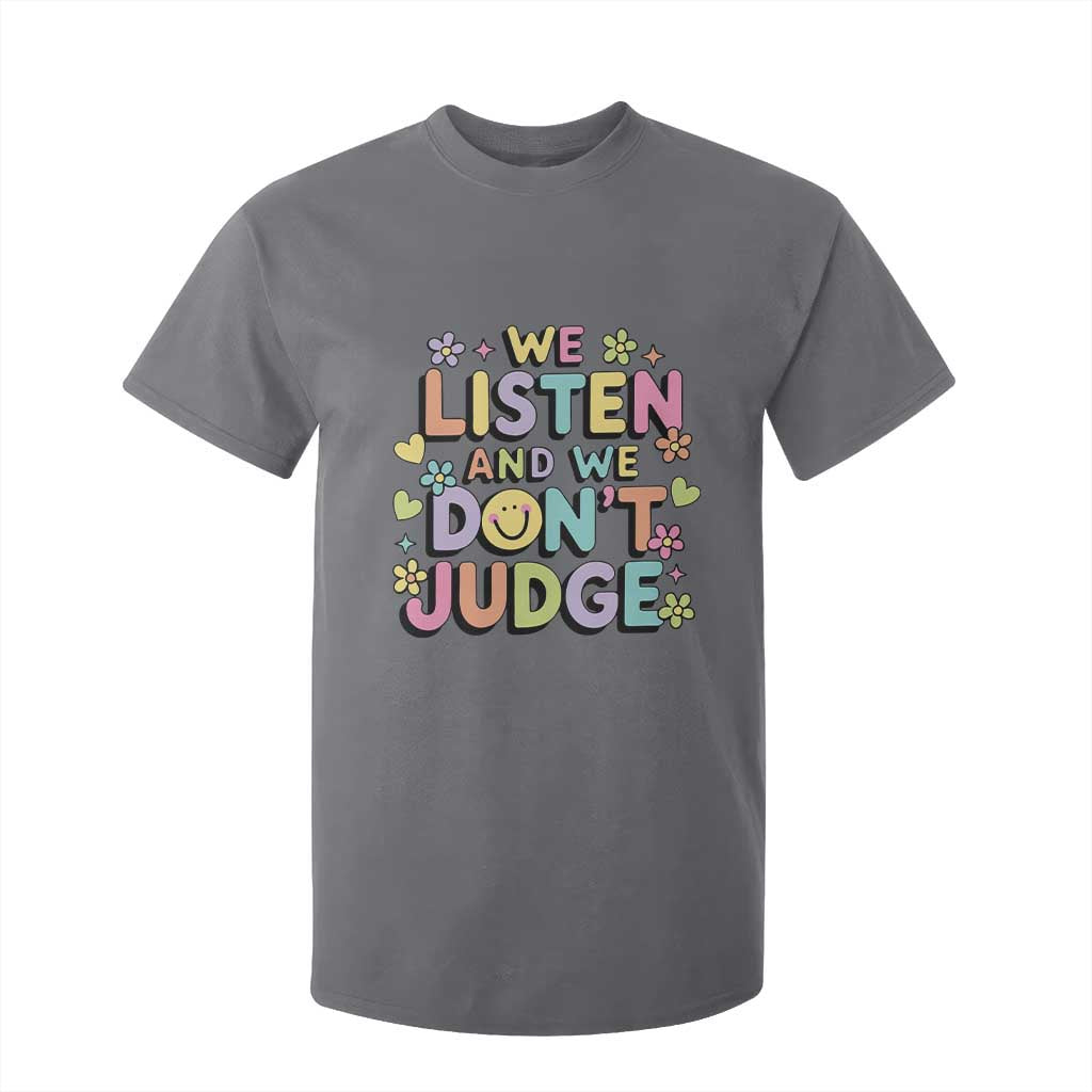 We Listen and We Dont Judge T Shirt For Kid Funny Social Media Influencer TS10 Charcoal Print Your Wear