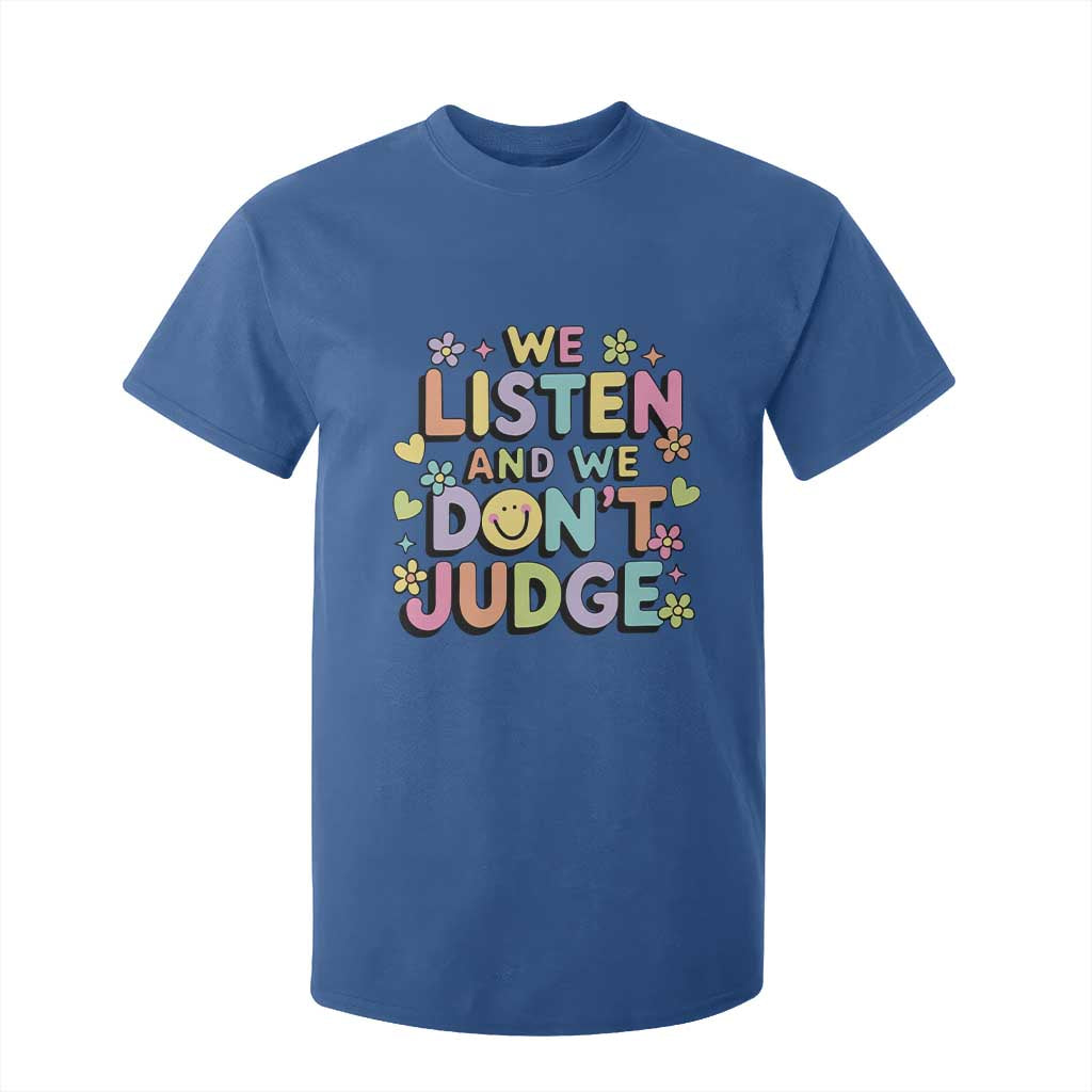 We Listen and We Dont Judge T Shirt For Kid Funny Social Media Influencer TS10 Royal Blue Print Your Wear