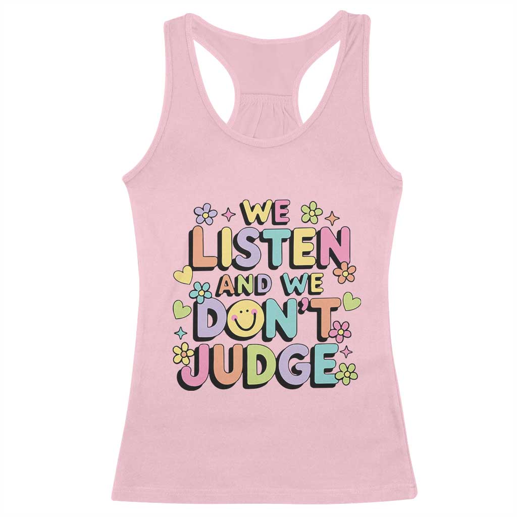 We Listen and We Dont Judge Racerback Tank Top Funny Social Media Influencer TS10 Light Pink Print Your Wear