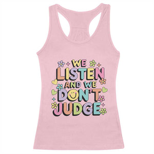 We Listen and We Dont Judge Racerback Tank Top Funny Social Media Influencer TS10 Light Pink Print Your Wear