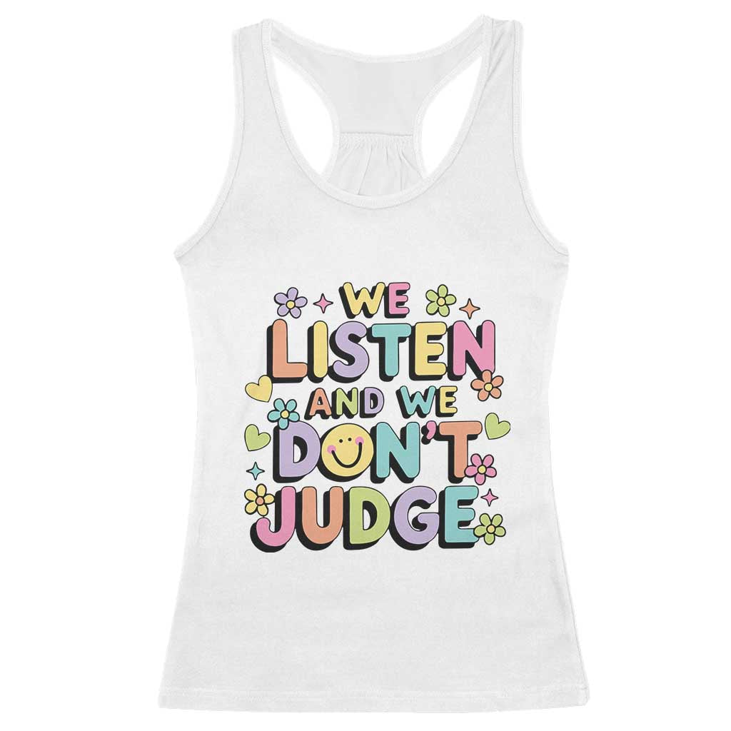 We Listen and We Dont Judge Racerback Tank Top Funny Social Media Influencer TS10 White Print Your Wear