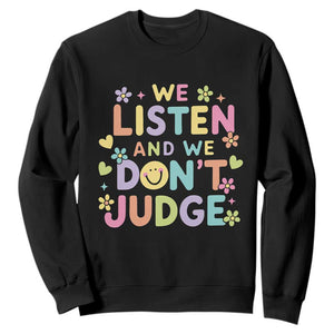 We Listen and We Dont Judge Sweatshirt Funny Social Media Influencer TS10 Black Print Your Wear