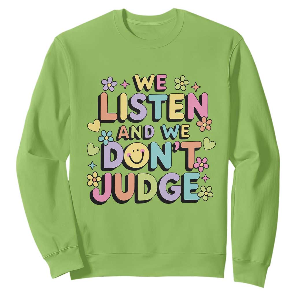 We Listen and We Dont Judge Sweatshirt Funny Social Media Influencer TS10 Lime Print Your Wear