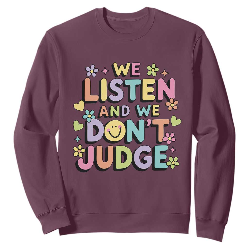 We Listen and We Dont Judge Sweatshirt Funny Social Media Influencer TS10 Maroon Print Your Wear
