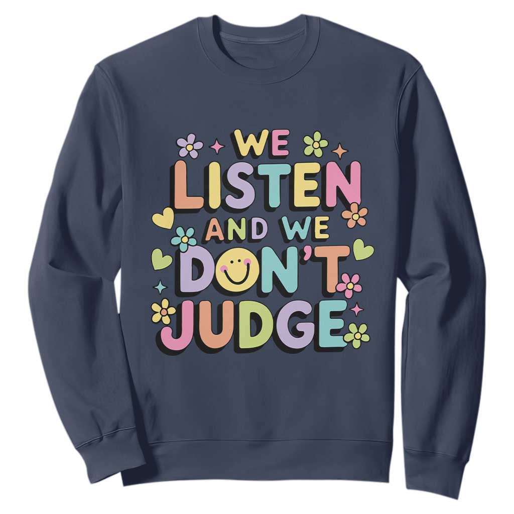We Listen and We Dont Judge Sweatshirt Funny Social Media Influencer TS10 Navy Print Your Wear
