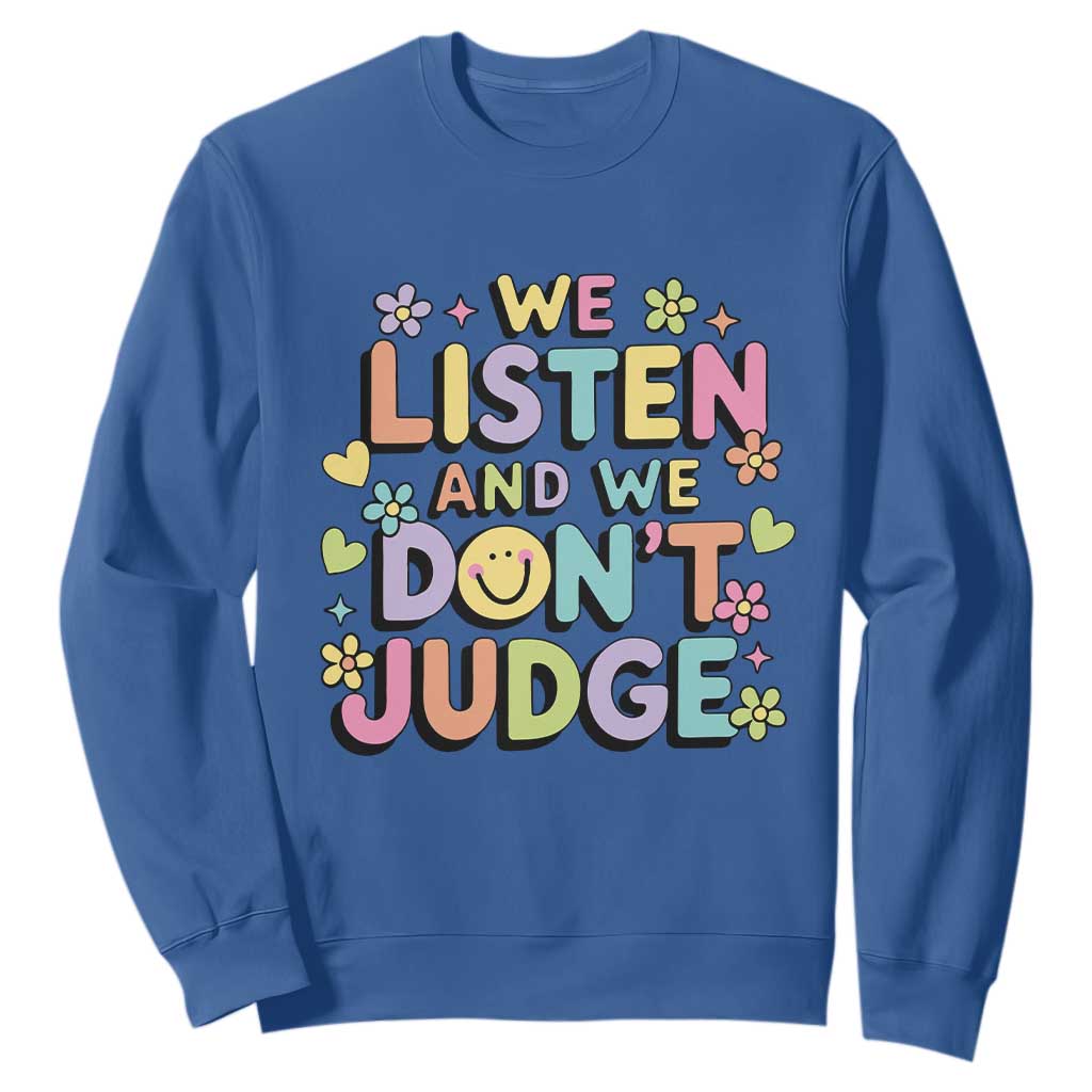 We Listen and We Dont Judge Sweatshirt Funny Social Media Influencer TS10 Royal Blue Print Your Wear