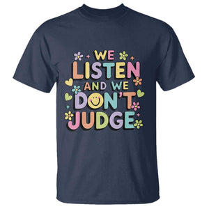 We Listen and We Dont Judge T Shirt Funny Social Media Influencer TS10 Navy Print Your Wear