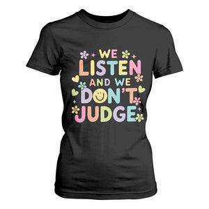 We Listen and We Dont Judge T Shirt For Women Funny Social Media Influencer TS10 Black Print Your Wear