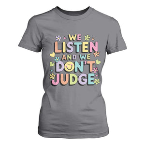 We Listen and We Dont Judge T Shirt For Women Funny Social Media Influencer TS10 Charcoal Print Your Wear