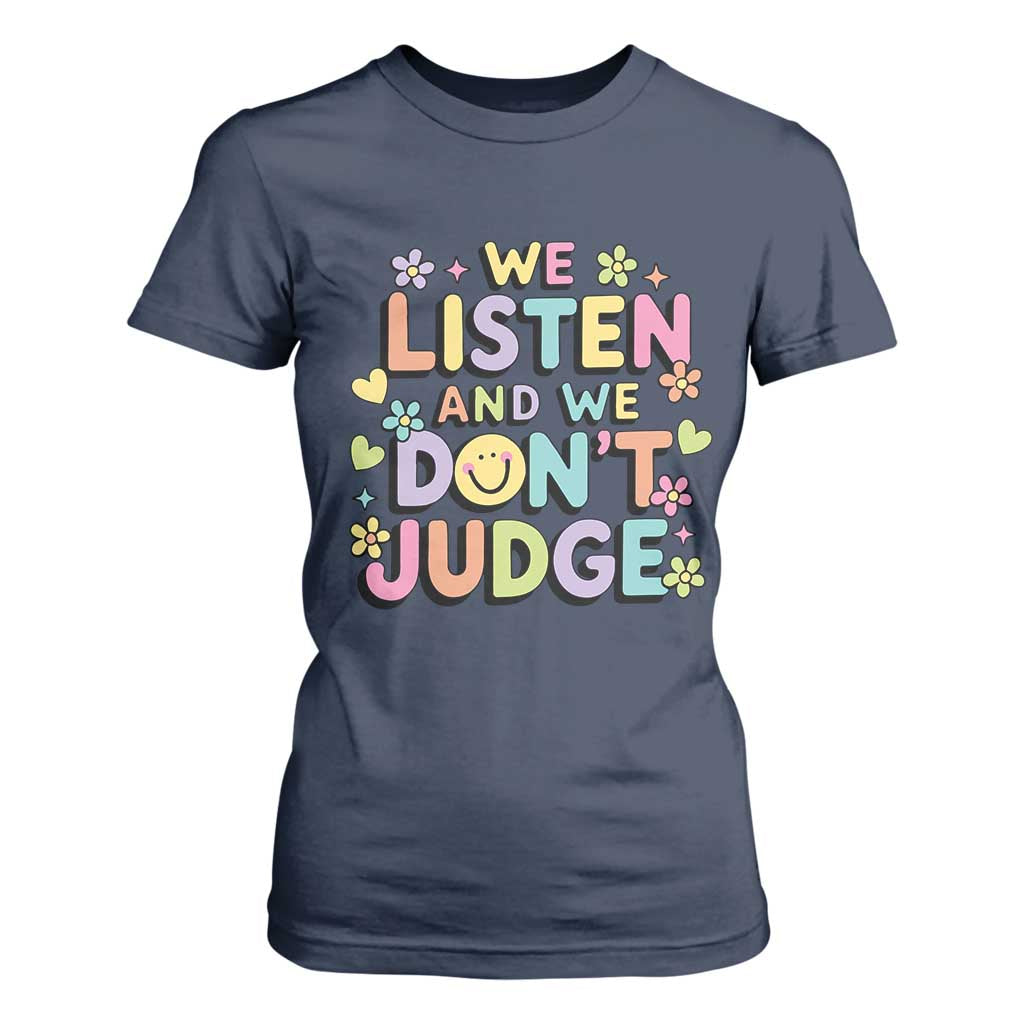 We Listen and We Dont Judge T Shirt For Women Funny Social Media Influencer TS10 Navy Print Your Wear