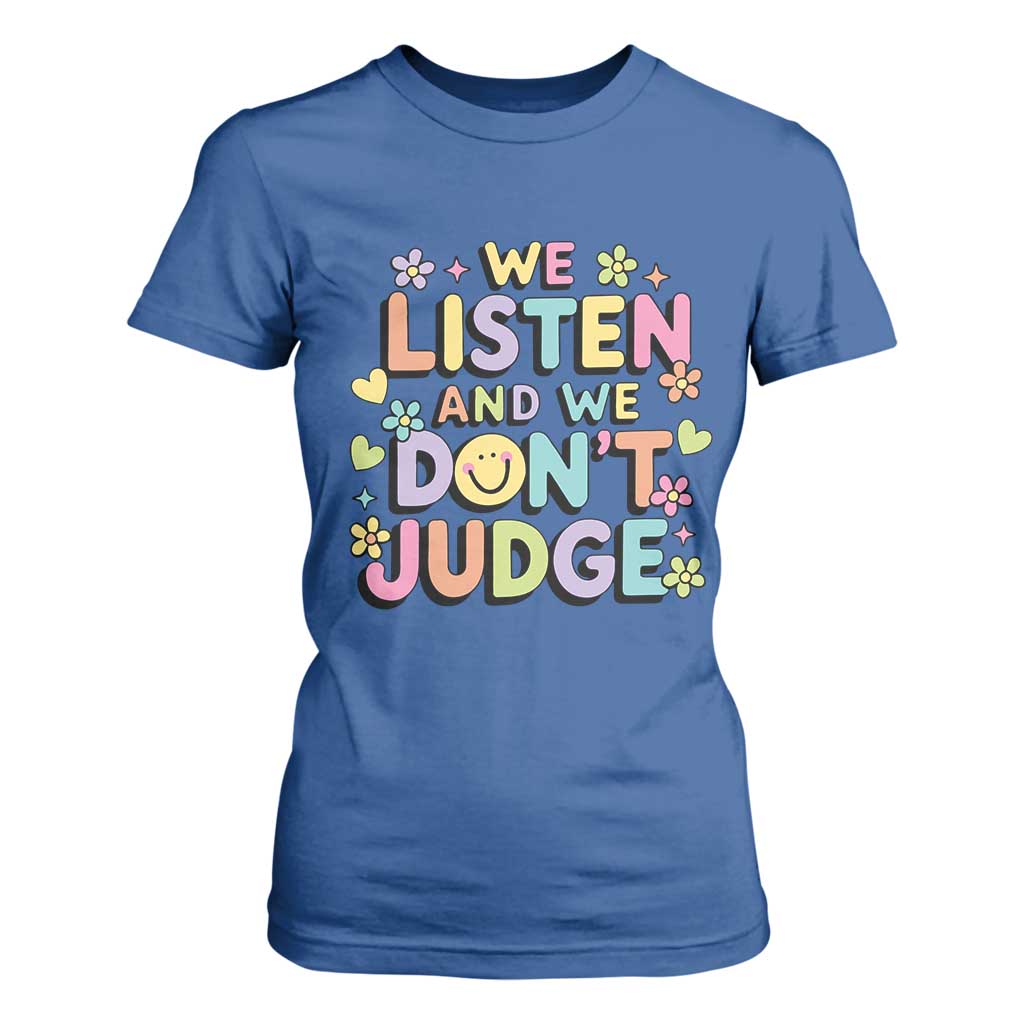 We Listen and We Dont Judge T Shirt For Women Funny Social Media Influencer TS10 Royal Blue Print Your Wear