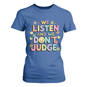 We Listen and We Dont Judge T Shirt For Women Funny Social Media Influencer TS10 Royal Blue Print Your Wear