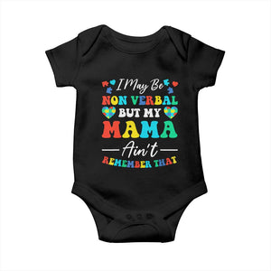 Autism Mom Baby Onesie I May Be Non Verbal But My Mama Ain't Remember That TS10 Black Print Your Wear