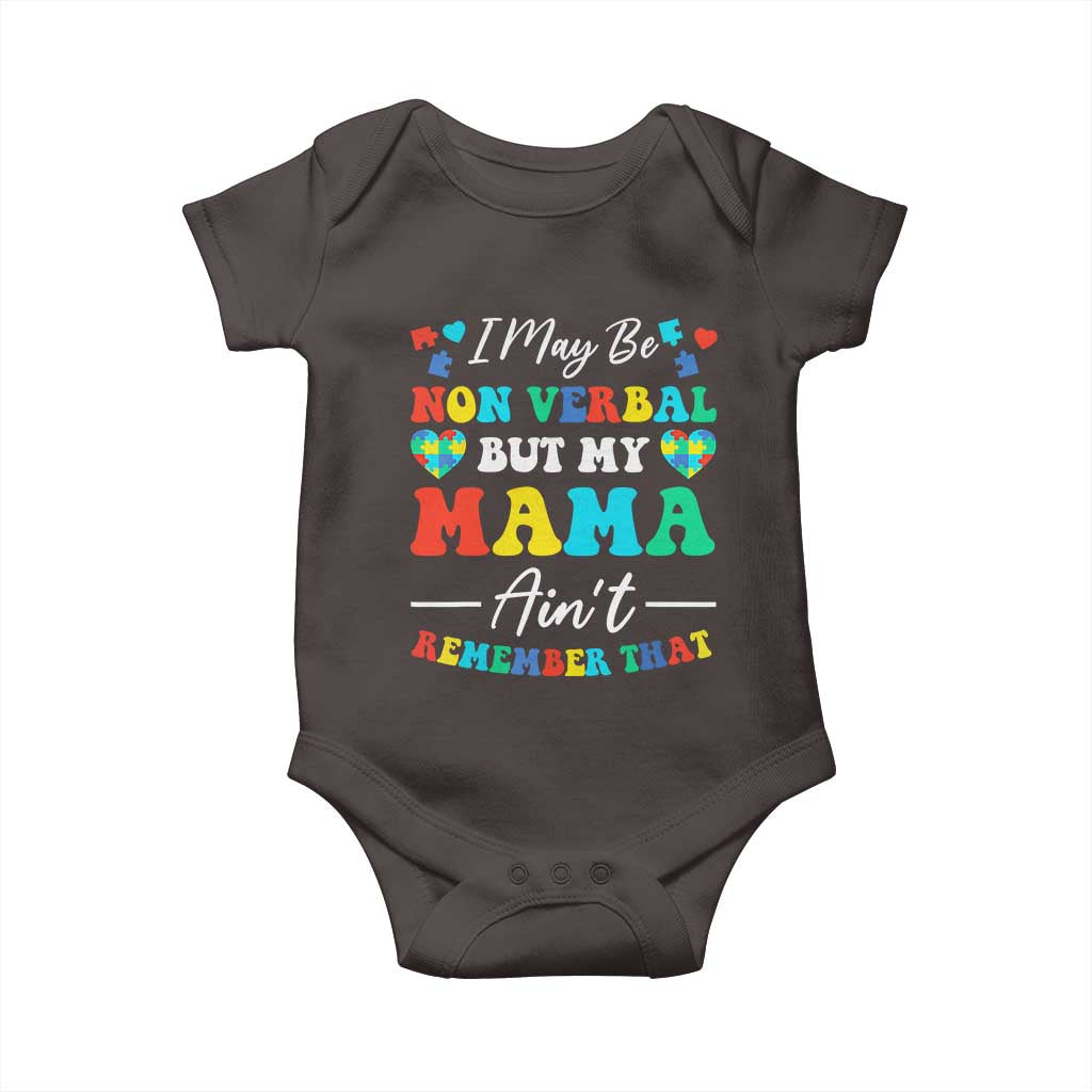 Autism Mom Baby Onesie I May Be Non Verbal But My Mama Ain't Remember That TS10 Dark Chocolate Print Your Wear