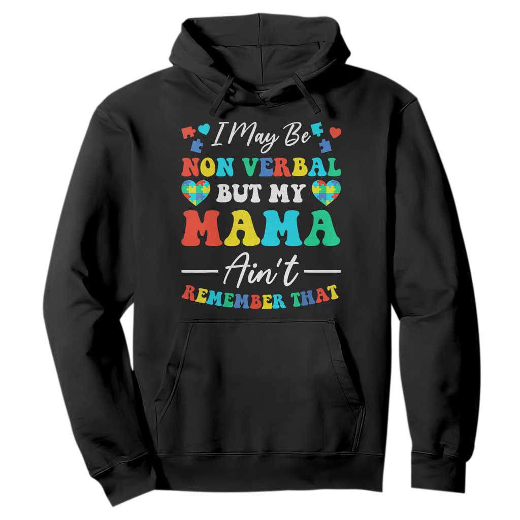 Autism Mom Hoodie I May Be Non Verbal But My Mama Ain't Remember That TS10 Black Print Your Wear