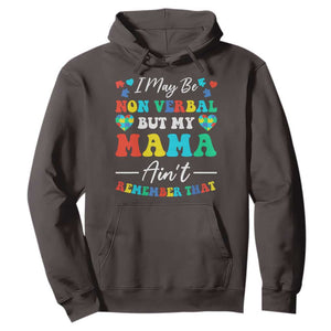 Autism Mom Hoodie I May Be Non Verbal But My Mama Ain't Remember That TS10 Dark Chocolate Print Your Wear