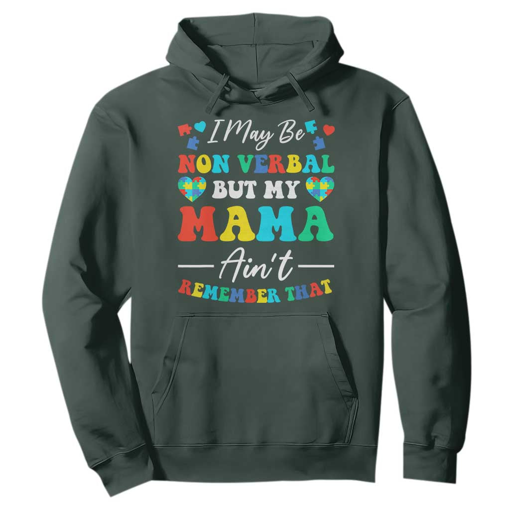 Autism Mom Hoodie I May Be Non Verbal But My Mama Ain't Remember That TS10 Dark Forest Green Print Your Wear