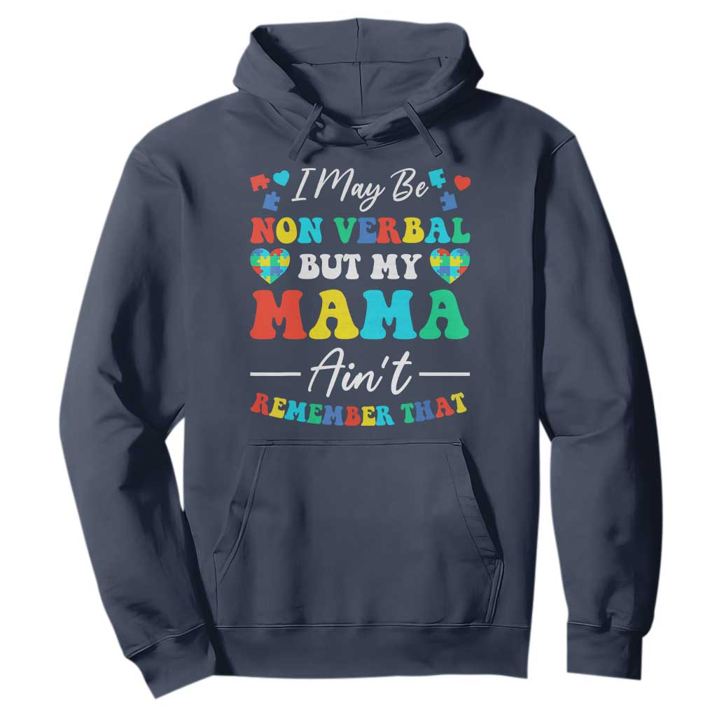 Autism Mom Hoodie I May Be Non Verbal But My Mama Ain't Remember That TS10 Navy Print Your Wear