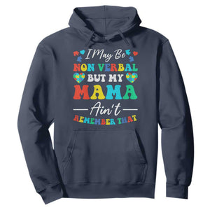 Autism Mom Hoodie I May Be Non Verbal But My Mama Ain't Remember That TS10 Navy Print Your Wear