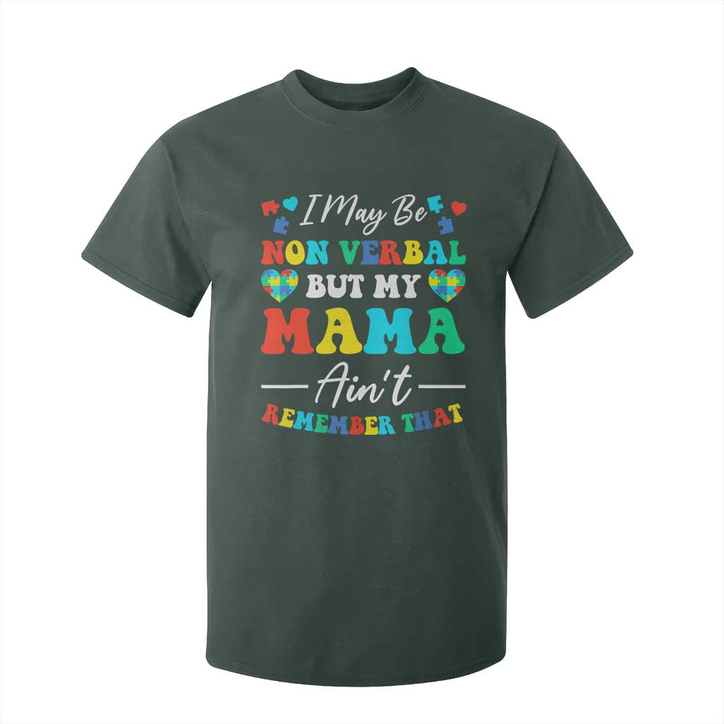 Autism Mom T Shirt For Kid I May Be Non Verbal But My Mama Ain't Remember That TS10 Dark Forest Green Print Your Wear