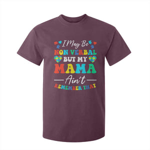 Autism Mom T Shirt For Kid I May Be Non Verbal But My Mama Ain't Remember That TS10 Maroon Print Your Wear