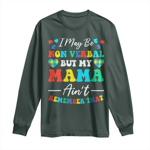 Autism Mom Long Sleeve Shirt I May Be Non Verbal But My Mama Ain't Remember That TS10 Dark Forest Green Print Your Wear