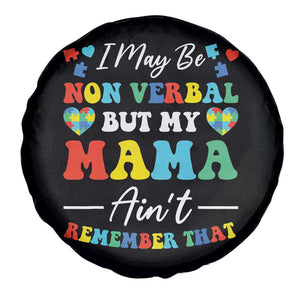 Autism Mom Spare Tire Cover I May Be Non Verbal But My Mama Ain't Remember That TS10 Print Your Wear