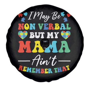 Autism Mom Spare Tire Cover I May Be Non Verbal But My Mama Ain't Remember That TS10 Print Your Wear