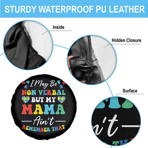 Autism Mom Spare Tire Cover I May Be Non Verbal But My Mama Ain't Remember That TS10 Print Your Wear